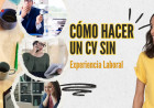 Cómo Hacer un CV Sin Experiencia Laboral: Guía Definitiva con Ejemplos
