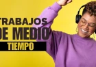 Trabajos de Medio Tiempo para Estudiantes: Dónde Buscar y Cuánto Pagan